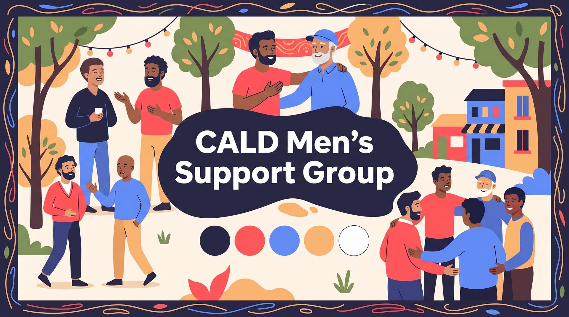Flyer for CALD Men’s Support Group showing program highlights, dates, outcomes, and contact information with illustrations of men sitting and talking.