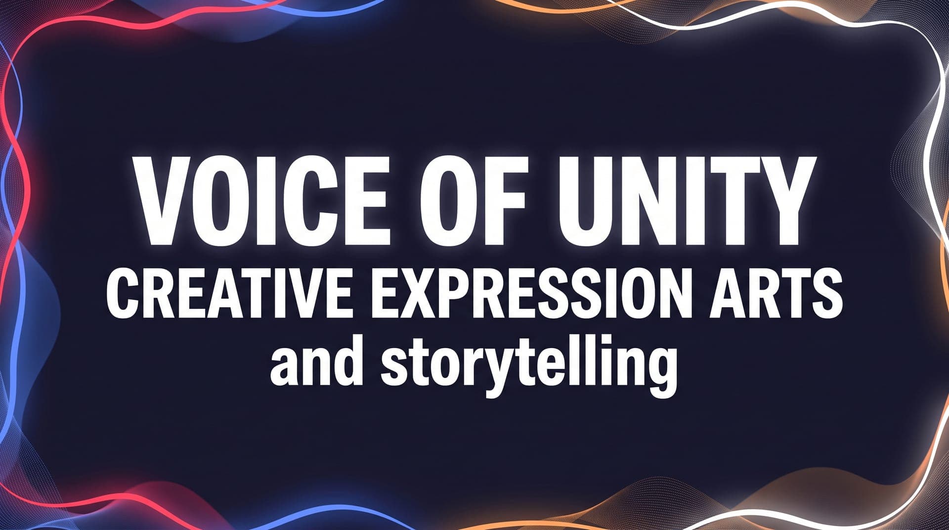 Session 5: Voice of Unity: Creative Expression Arts and storytelling